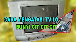 CARA MEMPERBAIKI TV LG MATI TOTAL DISERTAI BUNYI CIT CIT CIT