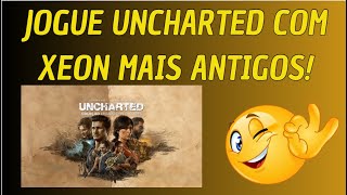 COMO JOGAR UNCHARTED EM XEON E5 V1 | V2 E ANTIGOS !