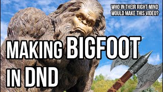 Making Bigfoot a Race in D&D