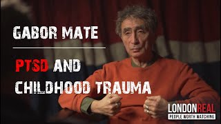 Gabor Maté - soldiers with PTSD have suffered childhood trauma