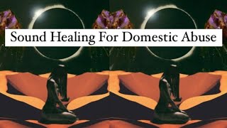 Sound Healing For Domestic Abuse ❤️‍🩹💜