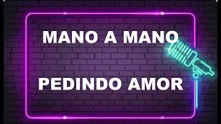 KARAOKE- MANO A MANO- PEDINDO AMOR original