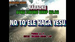 Karaoke NOTOELE HAGA YESU II Buku Zinuno BNKP No. 86 II Tonika A=1