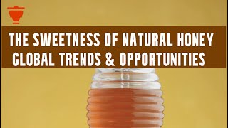 The Sweet World of Natural Honey: Benefits, Uses, and Market Trends