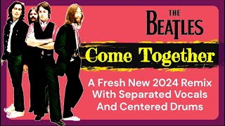 The Beatles 'Come Together' | 2024 Remix,  Separated Vocals & Centered Drums For A Fresh New Listen