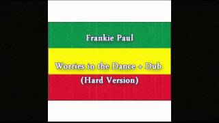 Frankie Paul - Worries in the Dance + Dub (Hard Version)