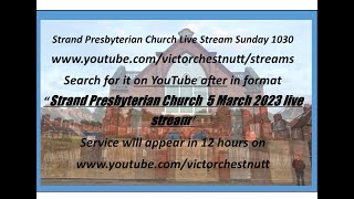 Strand Presbyterian 5 March 2023 1030 am Live stream