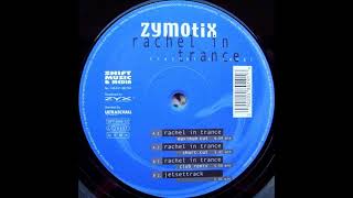 Zymotix - Rachel In Trance (Rachel's Song) (Maximum Cut)