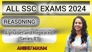 SSC CGL/CHSL/MTS/CPO 2024: alphabet and repeated series-3| SSC 2024 Reasoning Classes by Anshu Ma'am