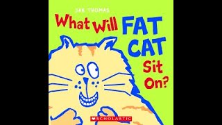 What Will Fat Cat Sit On?