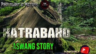 KATRABAHO | ASWANG STORY | KABABALAGHAN