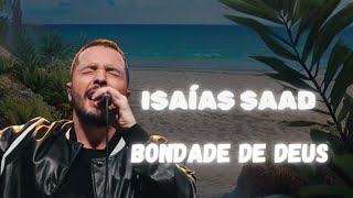 Isaías Saad - Bondade de Deus | Adoração