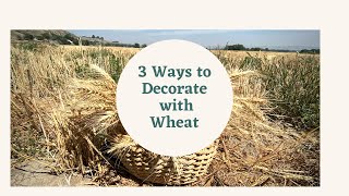 3 Different Ways to Decorate with Wheat