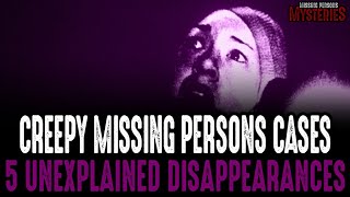 The CREEPIEST Cases Of People Disappearing - Volume #4