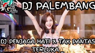 DJ PENJAGA HATI X TAK PANTAS TERLUKA