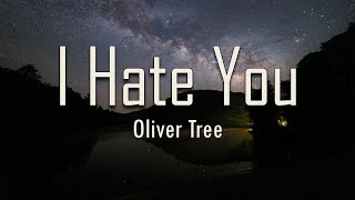 Oliver Tree - I Hate You (Lyrics) | fantastic lyrics