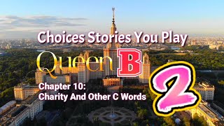 Choices Stories You Play - Queen B Book 2 Chapter 10: Charity And Other C Words (Bad Girl Path)