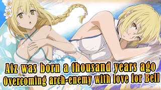 Aiz awakened to her love for Bell is intense! Her parents' true identity&future with Bell.