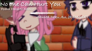 No one Can Hurt You [] Gacha Club [] Mha/Bnha [] Abused Deku AU (REMAKE) [] Read Disc