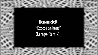 Nonameleft - Excess animus (Lampé Remix)[Alula Tunes]