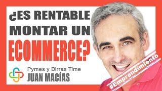 Juan Macias - ¿Es rentable montar un ecommerce?