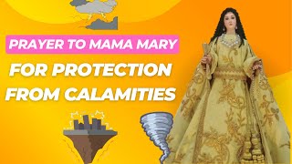 Prayer to Mama Mary for Protection from Calamities