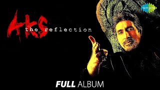 Aks | Full Album | Amitabh Bachchan | Raveena  | Manoj | Banda Ye Bindas | Yeh Raat | Superhit Songs