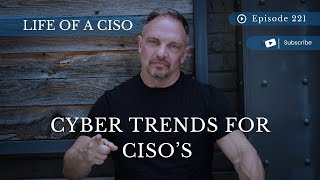 Cyber Trends for CISO’s