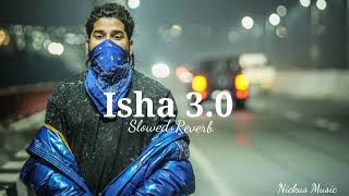 Isha 3.0.. || Kalam ink song ❤️ || Slowed+Reverb || Nickus Music 🎶