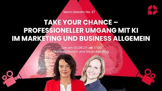 team::stream No.27: Professioneller Umgang mit KI im Marketing und Business allgemein