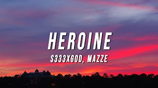 S333XGOD - Heroine (Lyrics) ft. Mazze