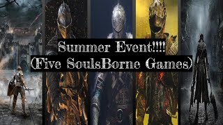 Summer Event!!!!! (Playing Five of The SoulsBorne Games)