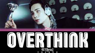 KEY(키) (SHINee) 'Overthink' Lyrics 가사 [Color Coded Han_Eng_Chinese]（中韓英歌詞）