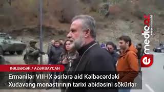 Ermənilər VIII-IX əsrlərə aid Kəlbəcərdəki Xudavəng monastırının tarixi abidəsini sökürlər