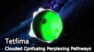 Tetfima - Clouded Confusing Perplexing Pathways