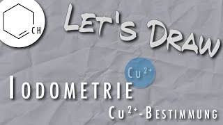 Let's Draw: Redoxtitration- Iodometrie - Bestimmung von Kupfer(II)-Ionen (Cu2+)