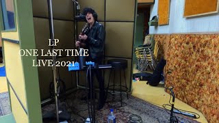 LP - One Last Time [Live May 2021]