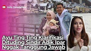 Ayu Ting Ting Klarifikasi Dituding Sindir Adik Ipar Nggak Tanggung Jawab