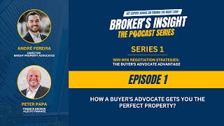 The Broker's Insight Podcast S1E1 | How a Buyer's Advocates Gets You the Right Property?