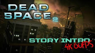 Dead Space 2 - Story Intro // Remastered to 4K, 60FPS