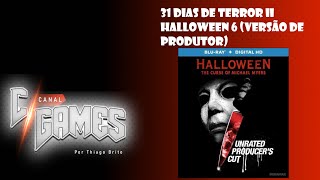 31 Dias de Terror II - Dia 30: Halloween 6 (Versão de Produtor) (Com Spoilers)