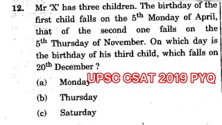 CSAT 2019 Solved Paper | Mr. 'X' has three children. The birthday of the first child falls on the 5…