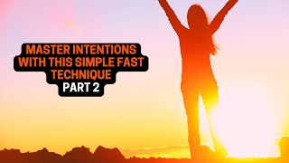 Master Intentions with this Simple Fast Technique!