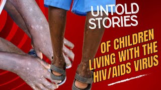 The untold stories of children living with the HIV/Aids virus