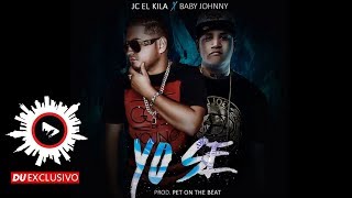 Jc El Kila ✘ Baby Johnny "Yo Se" [DU Exclusivo - Official Audio]