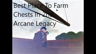 Arcane Legacy Best Place to farm chests in 2nd sea.