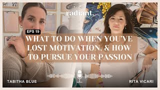 How To Pursue Your Passion and What To Do When You've Lost Motivation with Rita Vicari