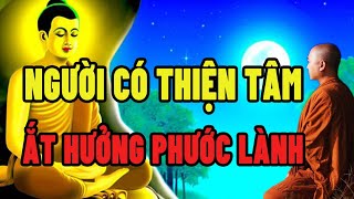 Nghe Lời Phật Dạy "Người Có Thiện Tâm Ắt Hưởng Phước Lành" Luôn Luôn Gặp May Mắn Bình An Suốt Cả Đời