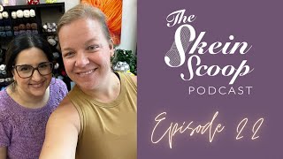 The Skein Scoop Podcast / Ep. 22 /  New Yarn Parade and 2000 Instagram Follower Giveaway... and WIPS