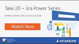 Take 20 Jira Power Series: Getting Started with Jira Service Desk